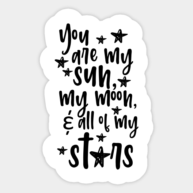 'You Are My Sun Moon and All Of The Stars' Family Love Shirt Sticker by ourwackyhome